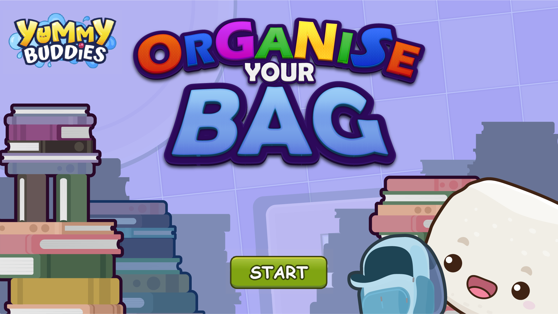 Title card for the "Yummy Buddies ORGANISE YOUR BAG" game featuring Bouncy holding a light blue backpack amidst stacks of books above a green "START" button.